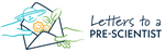 Letters to a Pre-Scientist Program